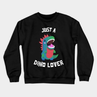 Just A Dino Lover Crewneck Sweatshirt